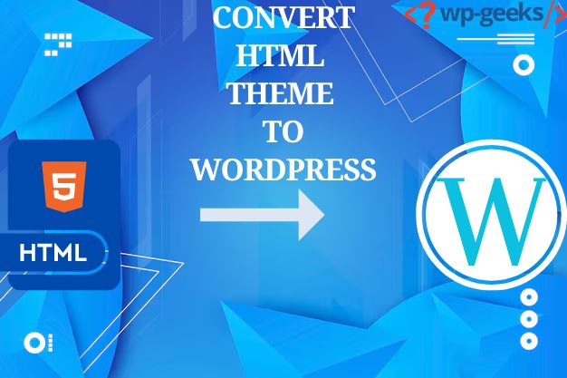 Convert Html Theme To Wordpress: Modernizing Your Website